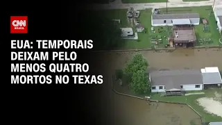 EUA: Temporais deixam pelo menos quatro mortos no Texas | LIVE CNN