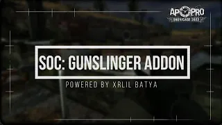 SOC: Gunslinger Addon (AP-PRO Showcase 2022)