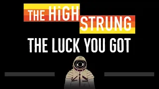The High Strung • The Luck You Got (Shameless Theme) (CC) 🎤 [Karaoke] [Instrumental Lyrics]