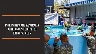 Philippines and Australia join forces for IPE-23 Exercise Alon