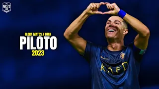 Cristiano Ronaldo 2023 ► ''PILOTO'' - Flora Matos X Funk (Skills & Goals) HD