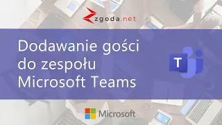 Microsoft Teams  - jak dodać gości do zespołu?