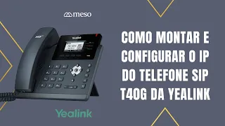 Como montar e configurar o telefone SIP T40 G da Yealink