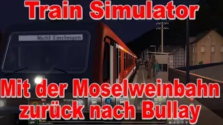 Train Simulator [018] / Mit der Moselweinbahn zurück nach Bullay / Let's Drive and Talk