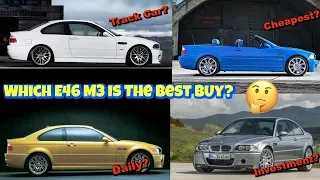 Which BMW E46 M3 To Buy? As An Investment, Track Car, Daily, Cheapest Way