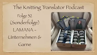 The Knitting Translator #32 - LAMANA: Unternehmen und Garne (Sonderfolge)