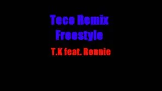 Teco Freestyle - T.K feat. Ronnie