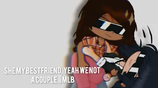 She my bestfriend, Yeah we not a couple || MLB Gacha trend/Meme (pls watch the whole thing-)