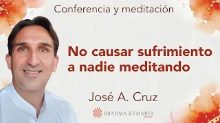 Meditación y conferencia: "No causar sufrimiento a nadie meditando", con José A  Cruz