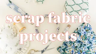 Use Up Scrap Fabric With Me! 5 Quick & Easy Sewing Projects Episode 3