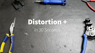Distortion + in 30 Seconds