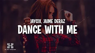 JAYCiX - Dance With Me (feat. Jaime Deraz)