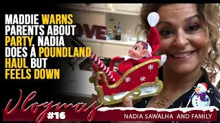 VLOGMAS 16 - Maddie WARNS Parents About PARTY, Nadia Does a POUNDLAND HAUL But FEELS DOWN