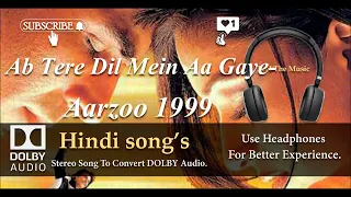 Ab Tere Dil Mein Agye - Aarzoo 1999 - Dolby audio song