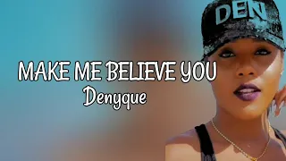 Make Me Believe You - Denyque (Lyrics Music Video)