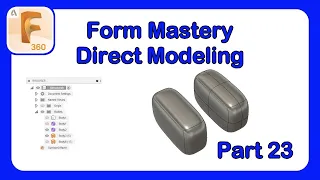 Fusion 360 Form Mastery - Part 23 - Direct Modeling with Forms and Surface Bodies Simultaneously