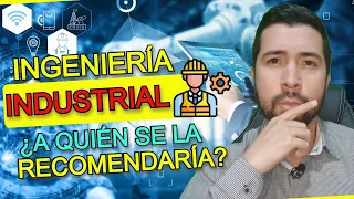 ¿Para Quién Es La INGENIERÍA INDUSTRIAL? | 3 GRANDES CONSEJOS Para ESTUDIAR INGENIERÍA INDUSTRIAL