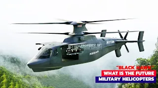 Beyond Sikorsky Black Hawk  What Is The Future Of Military Helicopters