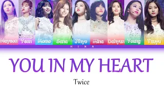 TWICE (트와이스) - You in my Heart - Color Coded Lyrics (Hang/Rom/Eng)