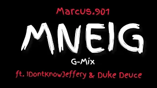 Marcus.901 - MNEIG G-Mix ft. IDontKnowJeffery & Duke Deuce
