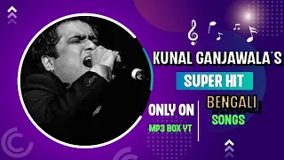Kunal Ganjawala's Hit Bengali Songs||
