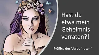 Hast du etwa mein Geheimnis verraten? - Präfixe des Verbs "raten"