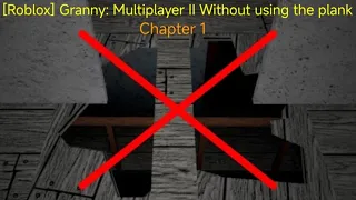 [Roblox] Granny: Multiplayer Chapter 1 II Without using the plank II Both escape #3