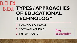 Types of Educational technology/hardware, software & system approach