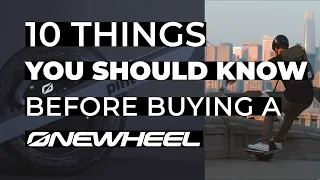 10 Things YOU SHOULD KNOW Before Buying A Onewheel