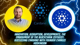 The Embodiment Of The Blockchain Zeitgeist Through Cardano: With Charles Hoskinson