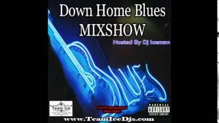 Down Home Blues MixShow (Hosted By Dj Iceman)