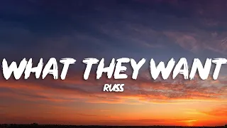 Russ - What They Want (Lyrics)