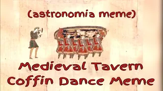 Medieval Tavern Coffin Dance Meme (Astronomia Meme — FULL) — [True Nation]