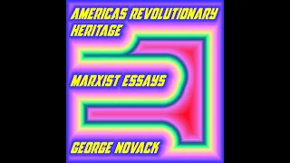 america s revolutionary heritage marxist essays part 2 george novack