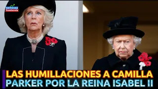 LAS HUMILLACIONES A CAMILLA PARKER POR LA REINA ISABEL II #camilaparker #reinaisabelii #carlosiii