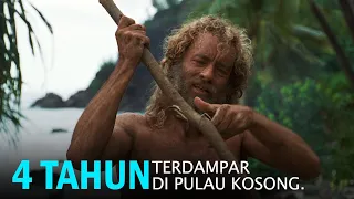 Boss Expedisi Yang Terdampar di Pulau Kosong Selama 4 Tahun! - Alur Film Cast Away