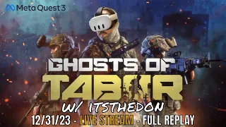 The Most Realistic VR FPS LIVE!!! - 12.31.23 - Ghosts of Tabor VR Gameplay