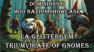 Dominions 6 Mod Nation Showcase - LA Glittergem, Triumvirate of Gnomes