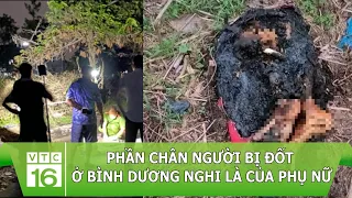 Phần chân người bị đốt ở Bình Dương nghi là của phụ nữ | VTC16