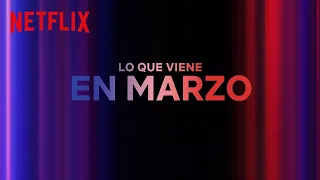 Los estrenos de MARZO 2024 | Netflix España