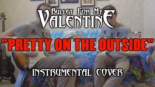 Bullet for My Valentine - Pretty on the Outside (Instrumental Cover | Playthrough)