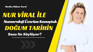 Doğum Tarihiniz Size Ne Anlatıyor? - Nur Viral ile Numeroloji Üzerine Konuştuk - Harika Gülnur Varol