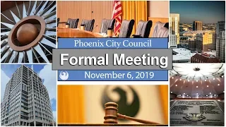 Phoenix City Council Formal Meeting.  November 6, 2019