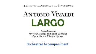 Antonio Vivaldi - 'Largo' from 'The Four Seasons' Spring (Orchestral Accompaniment)