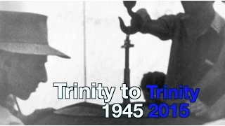 Trinity to Trinity 1945-2015