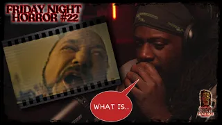 LET ME TELL YAW SOMETHIN....NO...| FRIDAY NIGHT HORROR#22