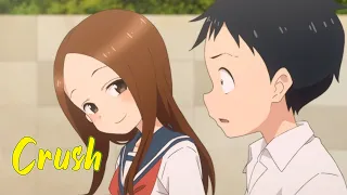 Karakai Jouzu No Takagi-san - Crush 【AMV】