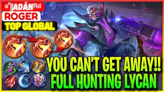 You Can't Get Away!! Full Hunting Lycan - Top Global Roger ˢꚝ‖Adánᴿᵈ - Mobile Legends
