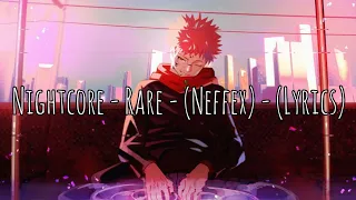 Nightcore - Rare - (Neffex) - (Lyrics)