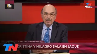 CRISTINA Y MILAGRO SALA EN JAQUE I El análisis de Joaquín Morales Solá en DESDE EL LLANO